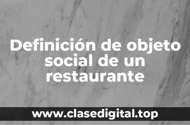 Definición de objeto social de un restaurante