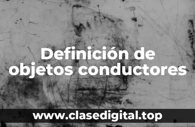 Definición de objetos conductores