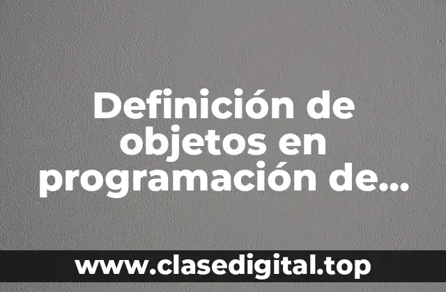 Definición de objetos en programación de videojuegos