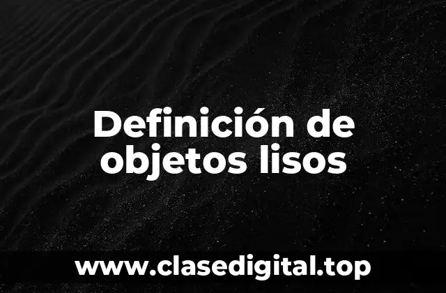 Definición de objetos lisos