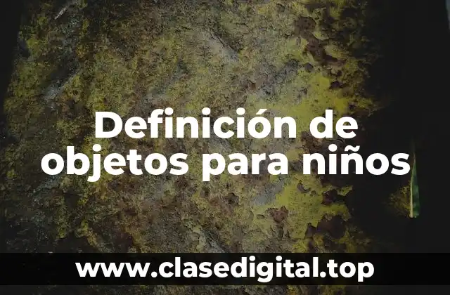Definición de objetos para niños