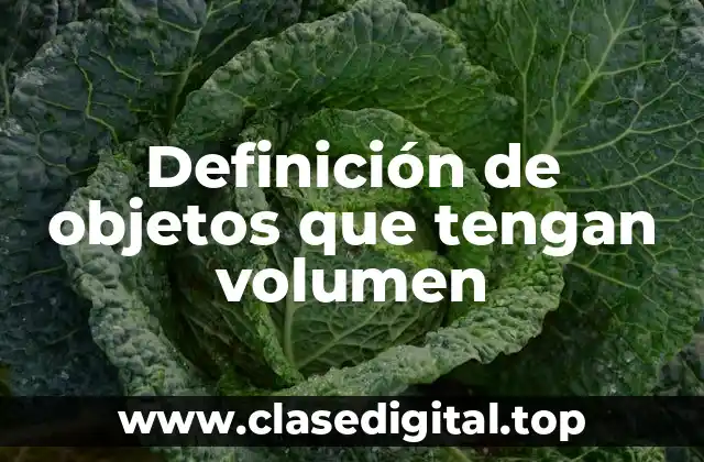 Definición de objetos que tengan volumen