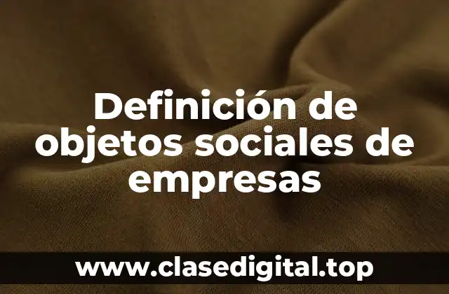 Ejemplos de objetos sociales de empresas