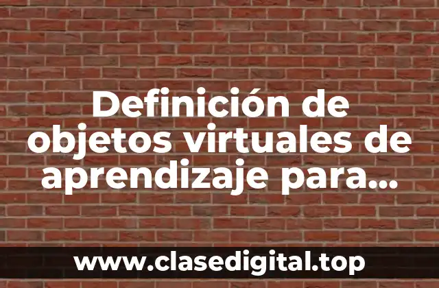 Definición de objetos virtuales de aprendizaje para niños