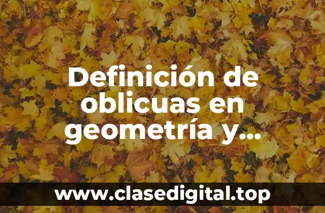Definición de oblicuas en geometría y trigonometria