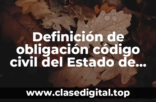 Definición de obligación código civil del Estado de México