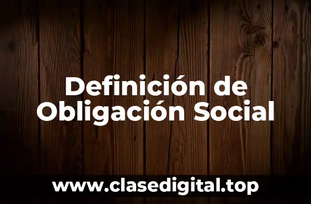 Definición de Obligación Social