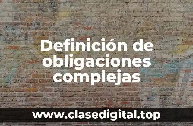 Definición de obligaciones complejas