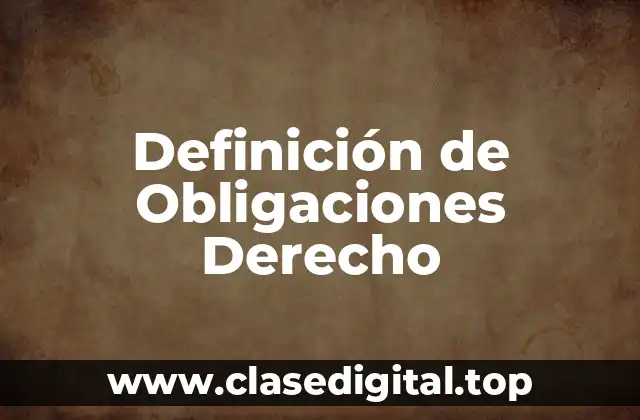 Definición de Obligaciones Derecho