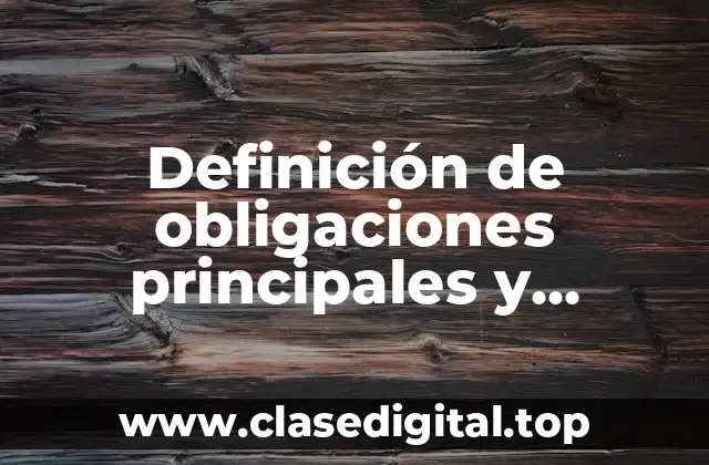 Definición de obligaciones principales y accesorias