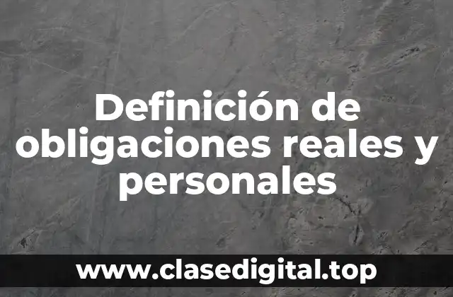 Definición de obligaciones reales y personales