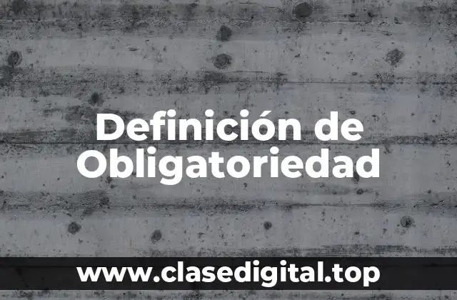 Definición de Obligatoriedad