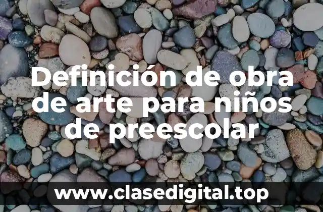 Definición de obra de arte para niños de preescolar