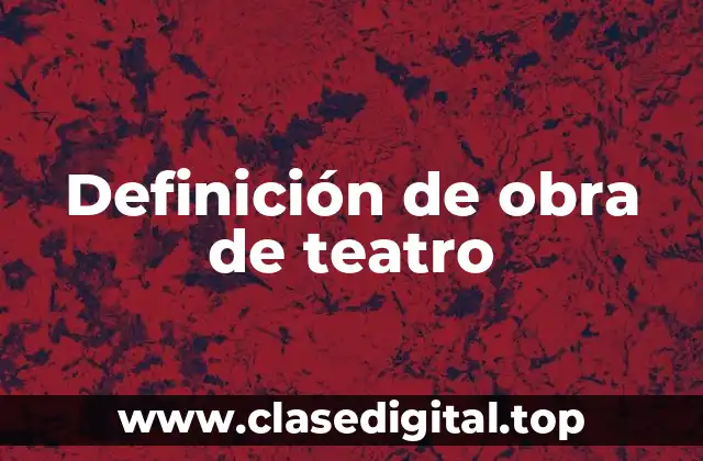 Definición técnica de obra de teatro