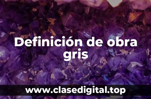 Definición de obra gris