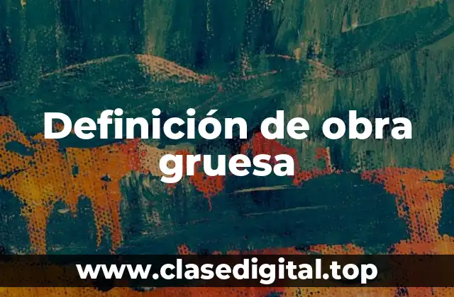 Definición de obra gruesa