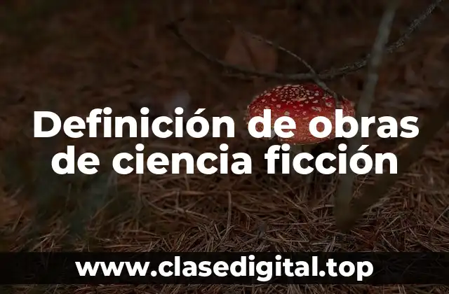 Definición de obras de ciencia ficción