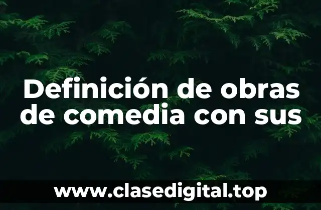 Definición de obras de comedia con sus