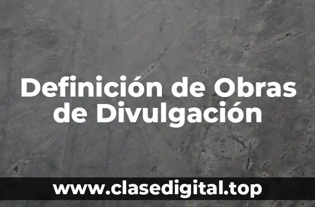 Definición de Obras de Divulgación