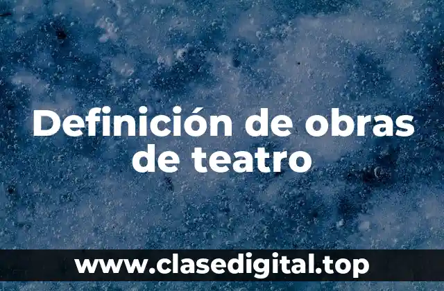 Definición de obras de teatro