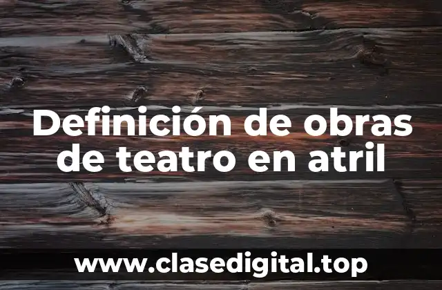 Definición de obras de teatro en atril