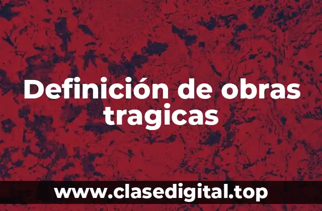 Definición de obras tragicas