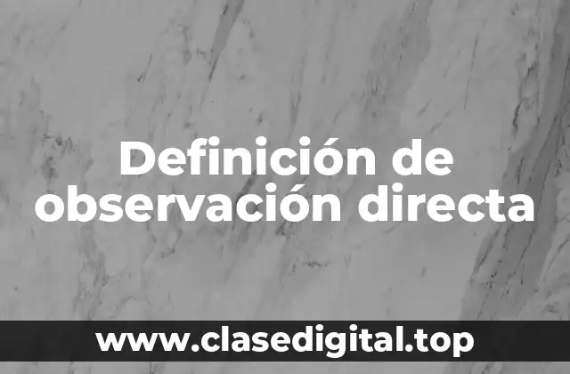 Definición de observación directa