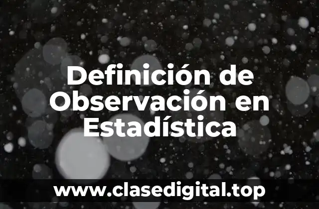 Definición de Observación en Estadística