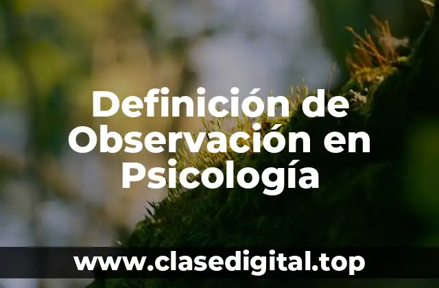 Definición de Observación en Psicología