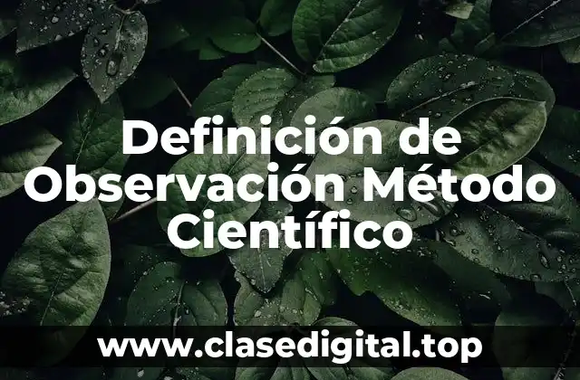 Definición de Observación Método Científico