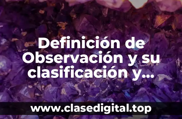 Definición de Observación y su clasificación y análisis