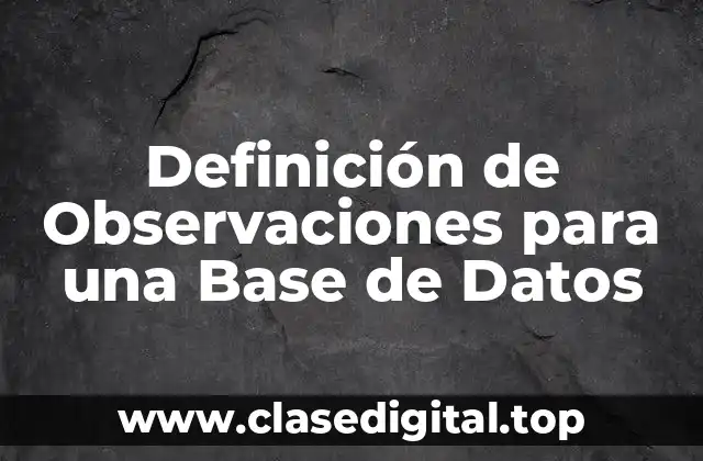 Definición de Observaciones para una Base de Datos