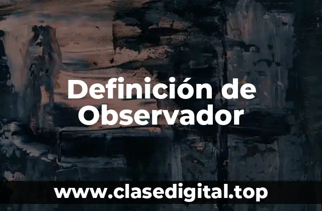 Definición técnica de Observador