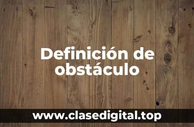 Definición técnica de obstáculo