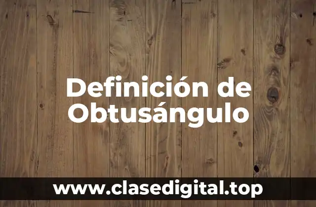 Definición de Obtusángulo