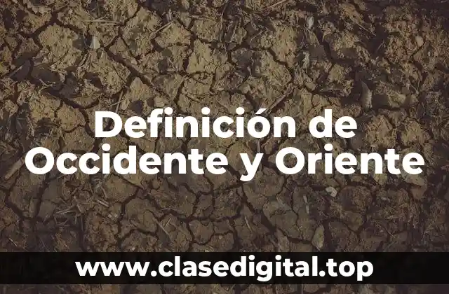 Definición de Occidente y Oriente
