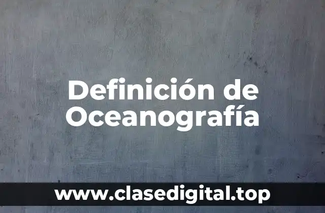 Definición de Oceanografía