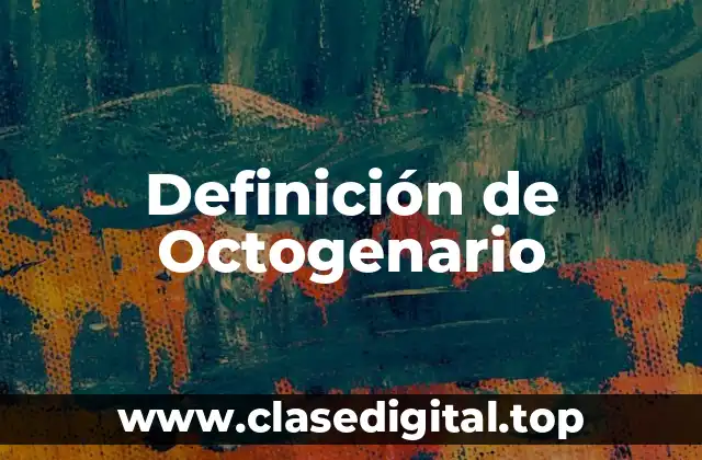 Definición de Octogenario