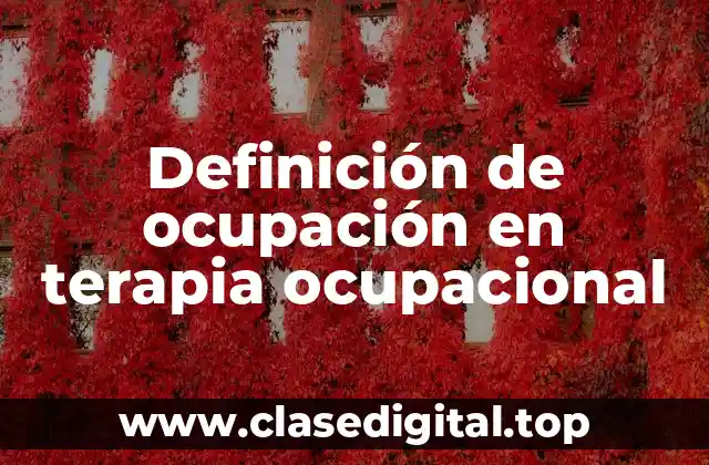 Definición de ocupación en terapia ocupacional