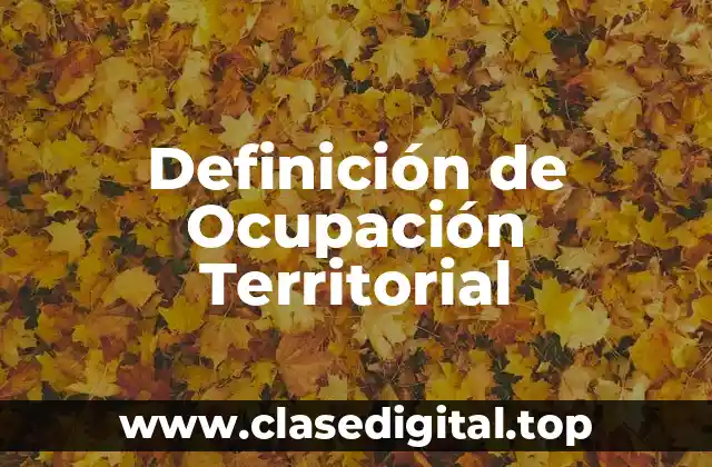 Definición de Ocupación Territorial