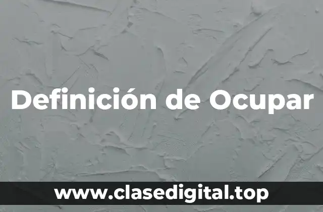 Definición de Ocupar