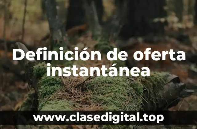 Definición de oferta instantánea