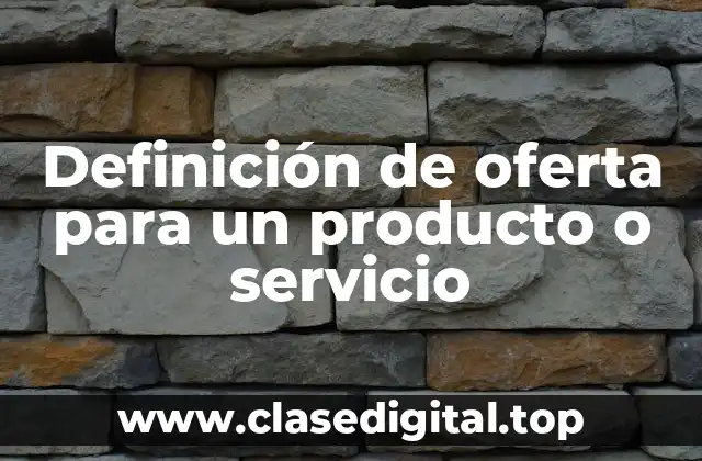 Definición técnica de oferta para un producto o servicio