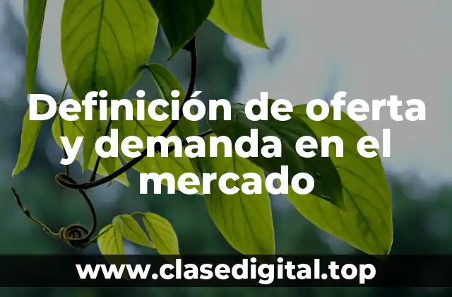 Definición de oferta y demanda en el mercado
