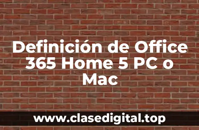 Definición de Office 365 Home 5 PC o Mac