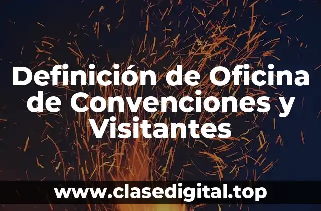 Definición de Oficina de Convenciones y Visitantes