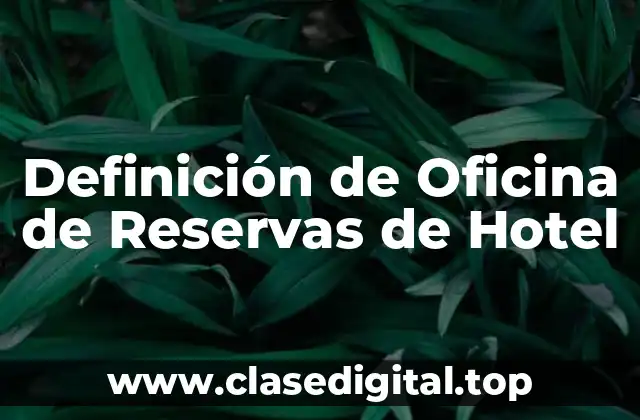 Definición de Oficina de Reservas de Hotel
