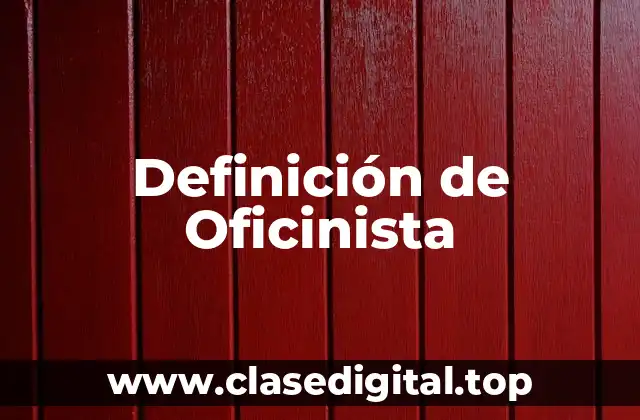 Definición de Oficinista
