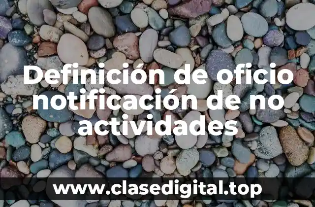 Definición de oficio notificación de no actividades