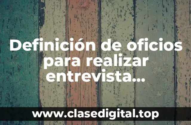 Definición de oficios para realizar entrevista psicológica en un preescolar